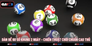 dan de 60 so khung 2 ngay chien thuat choi chuan cao thu