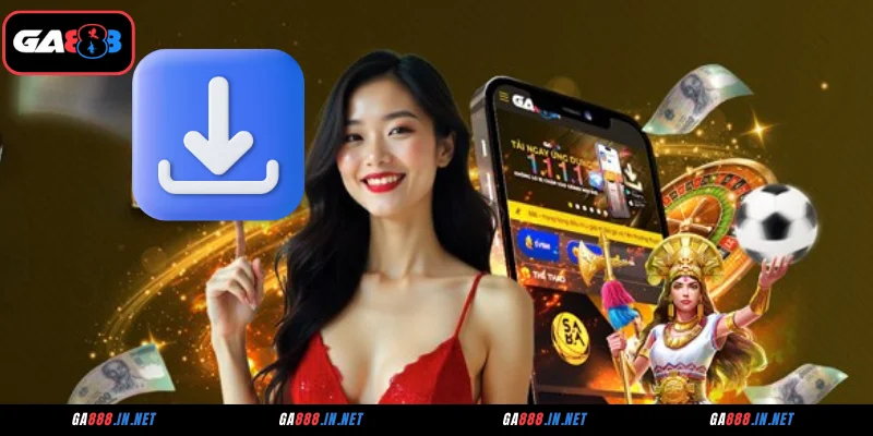 Tiêu chí cần đáp ứng trước khi tải app GA888